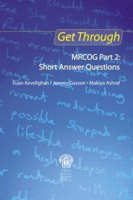 Get Through MRCOG Part 2: Short Answer Questions 1