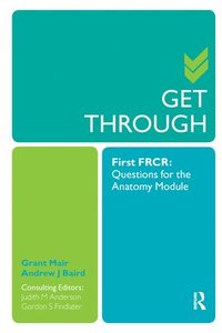 bokomslag Get Through First FRCR: Questions for the Anatomy Module