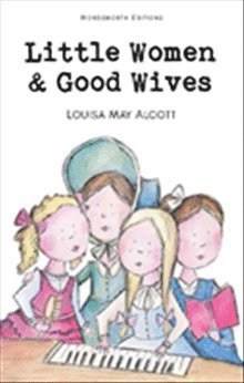 Louisa May Alcott - Little Women & Good Wives (Children's Classics), Häftad