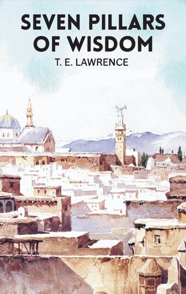 T.E. Lawrence, Tom Griffith - Seven Pillars of Wisdom, Häftad