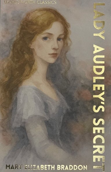 Mary Elizabeth Braddon - Lady Audley’s Secret, Häftad