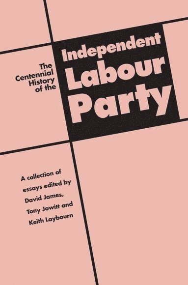 David James, T Jowitt, Keith Laybourn, T. Jowitt - Centennial History of the Independent Labour Party, Inbunden