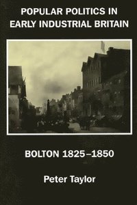 bokomslag Popular Politics in Early Industrial Britain