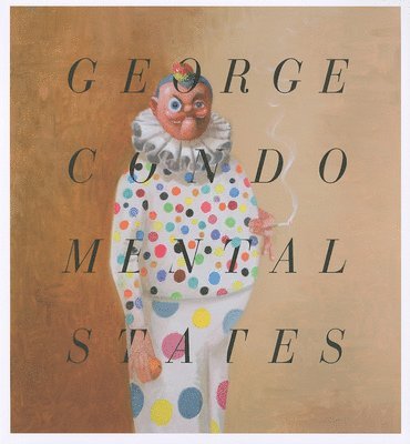 Will Self, Laura Hoptman, David Means, Ralph Rugoff, David Means - George Condo, Inbunden
