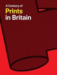 bokomslag A Century of Prints in Britain