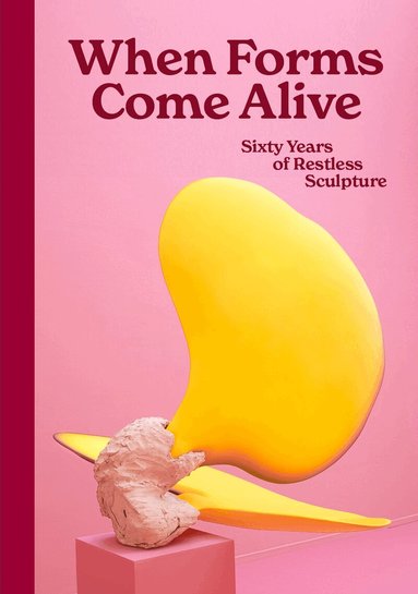 Ralph Rugoff, Natalie Rudd - When Forms Come Alive, Inbunden
