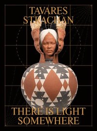 bokomslag Tavares Strachan: There is Light Somewhere