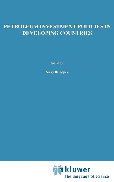 Thomas W. Wälde, Nicky Beredjick - Petroleum Investment Policies in Developing Countries, Inbunden