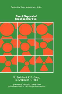 W. Bechthold, K. Closs, U. Knapp, R. Papp - Direct Disposal of Spent Nuclear Fuel, Inbunden