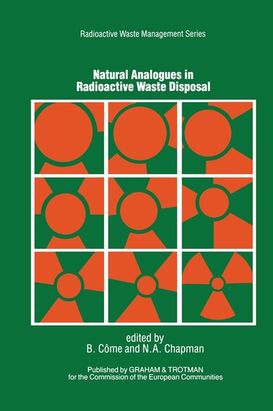 B. Come, N.A. Chapman, B. Come, N.A. Chapman - Natural Analogues in Radioactive Waste Disposal, Inbunden
