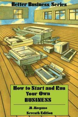 M.C. Mogano, M. C. Mogano - How to Start and Run Your Own Business, Häftad