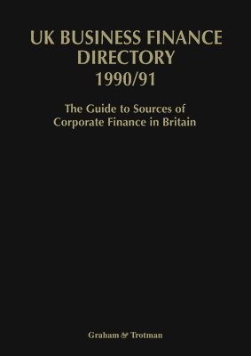 bokomslag UK Business Finance Directory 1990/91: The Guide to Source of Corporate Finance in Britain