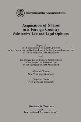 bokomslag Acquisition of Shares in a Foreign Country:Substantive Law and Legal Opinions - Report of the Subcommittee on Legal Opinions of the Committee on Banking Law of the Section of Business Law of the In...
