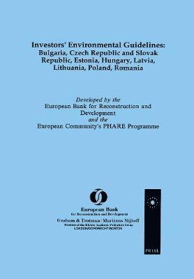 Investors' Environmental Guidelines: Bulgaria, Czech Republic and Slovak Republic, Estonia, Hungary, Latvia, Lithuania, Poland, Romania 1