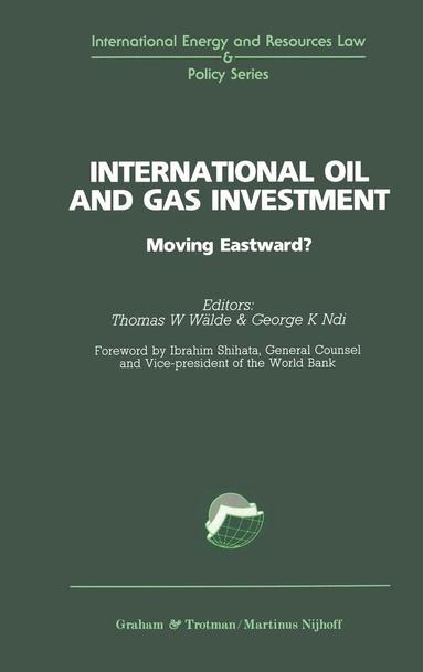 Thomas W. Wälde, George K. Ndi, Thomas Waelde - International Oil and Gas Investment, Inbunden