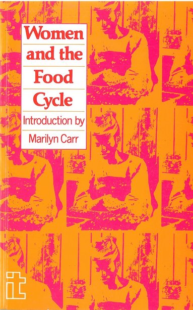 UNIFEM, Marilyn Carr - Women and the Food Cycle, Häftad