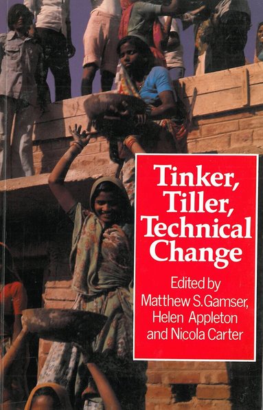 Matthew Gamser, Helen Appleton, Nicola Carter - Tinker, Tiller, Technical Change, Häftad