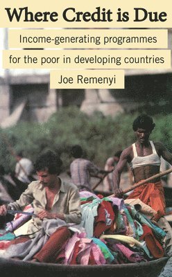 bokomslag Where Credit Is Due: Income-Generating Programmes in Developing Countries