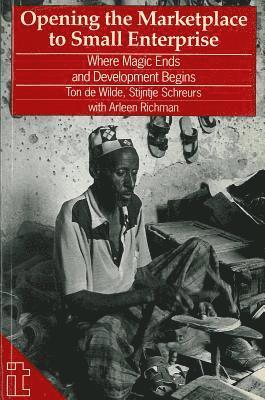 Ton de Wilde, Ton (SATE) de Wilde - Opening the Marketplace to Small Enterprise, Häftad