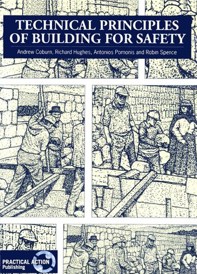 Andrew Coburn, Richard Hughes, Antonios Pomonis, Robin Spence - Technical Principles of Building for Safety, Häftad