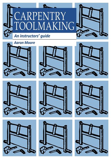Aaron Moore - Carpentry Toolmaking, Häftad