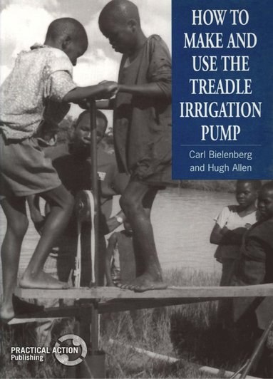 bokomslag How to Make and Use the Treadle Irrigation Pump