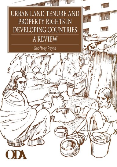 Geoffrey Payne - Urban Land Tenure and Property Rights in Developing Countries, Häftad