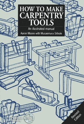 Aaron Moore, Musaemura Sithole - How to Make Carpentry Tools, Häftad