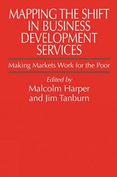 Malcolm Harper, Jim Tanburn - Mapping the Shift in Business Development Services, Inbunden