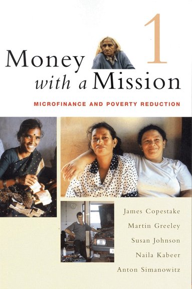 James Copestake, Martin Greeley, Susan Johnson, Naila Kabeer, Anton Simanowitz, Katherine Knotts - Money with a Mission Volume 1, Häftad