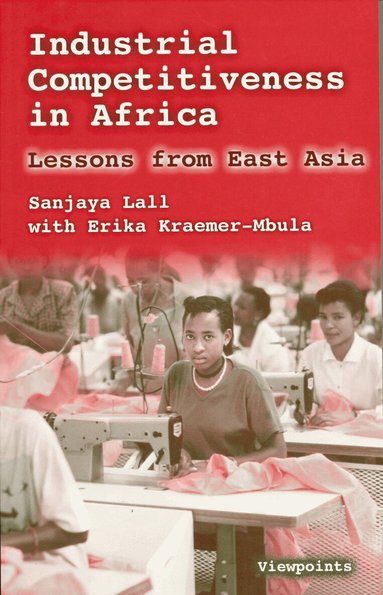 Sanjaya Lall, Erika Kraemer-Mbula - Industrial Competitiveness in Africa, Häftad
