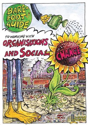 Calvin Miller, Linda Jones, The Barefoot Guide Writers' Collective - Barefoot Guide to Working with Organisations and Social Change, Häftad