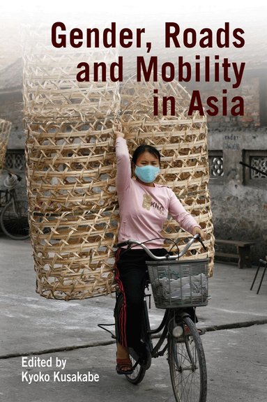 Kyoko Kusakabe - Gender, Roads, and Mobility in Asia, Häftad