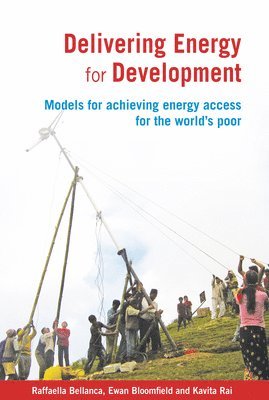 Raffaella Bellanca, Ewan Bloomfield, Kavita Rai, Dr Ewan Bloomfield, Raffaella Bellanca, Dr Ewan Bloomfield - Delivering Energy for Development, Häftad