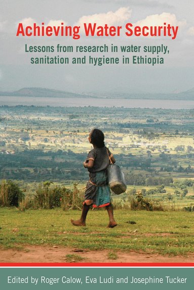 Roger Calow, Eva Ludi, Josephine Tucker - Achieving Water Security, Häftad