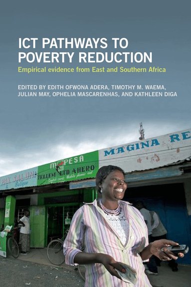 Edith Ofwona Adera, Timothy M. Waema, Julian May, Ophelia Mascarenhas, Kathleen Diga - ICT Pathways to Poverty Reduction, Inbunden