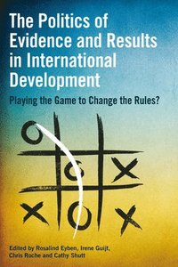 bokomslag The Politics of Evidence and Results in International Development