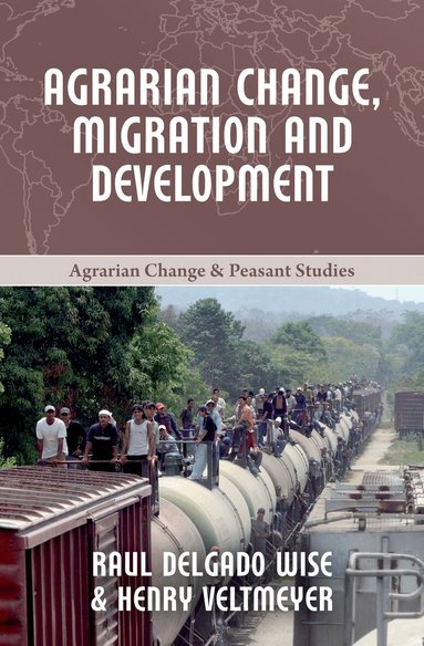 Henry Veltmeyer, Raúl Delgado Wise - Agrarian Change, Migration and Development, Häftad