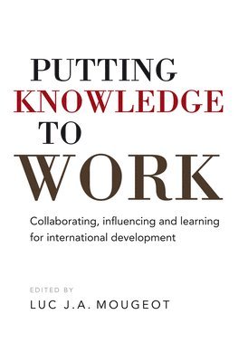 Luc J.A Mougeot, Luc Mougeot - Putting Knowledge to Work, Inbunden