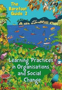 bokomslag The Barefoot Guide to Learning Practices in Organisations and Social Change