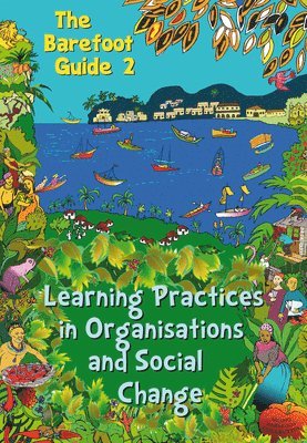 bokomslag The Barefoot Guide to Learning Practices in Organisations and Social Change