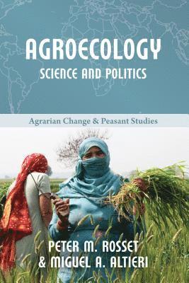 Agroecology: Science and Politics 1