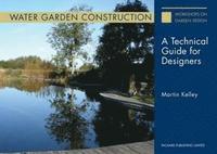 bokomslag Water Garden Construction: A Technical Guide for Designers