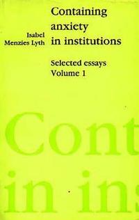 bokomslag Containing Anxiety in Institutions: Selected Essays, volume 1