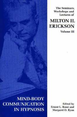 bokomslag Seminars, Workshops and Lectures of Milton H. Erickson: v. 3 Mind-body Communication in Hypnosis