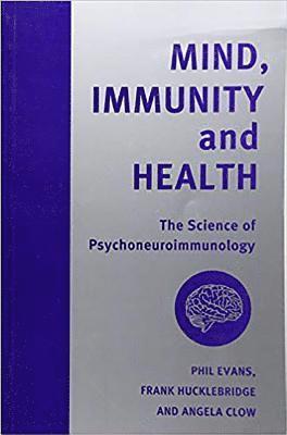 Philip Evans, etc., Frank Hucklebridge, Angela Clow - Mind, Immunity and Health, Häftad