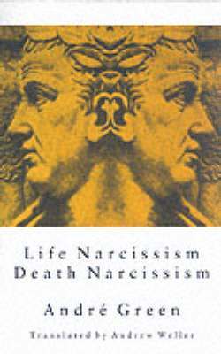 Andre Green - Life Narcissism Death Narcissism, Häftad