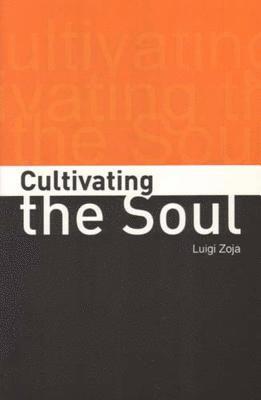 Luigi Zoja - Cultivating the Soul, Häftad