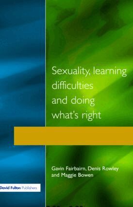 Gavin Fairbairn, Denis Rowley, Maggie Bowen - Sexuality, Learning Difficulties and Doing What's Right, Häftad