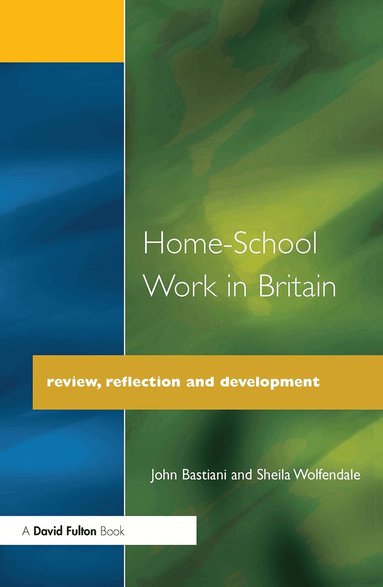 John Bastiani, Sheila Wolfendale - Home-School Work in Britain, Häftad